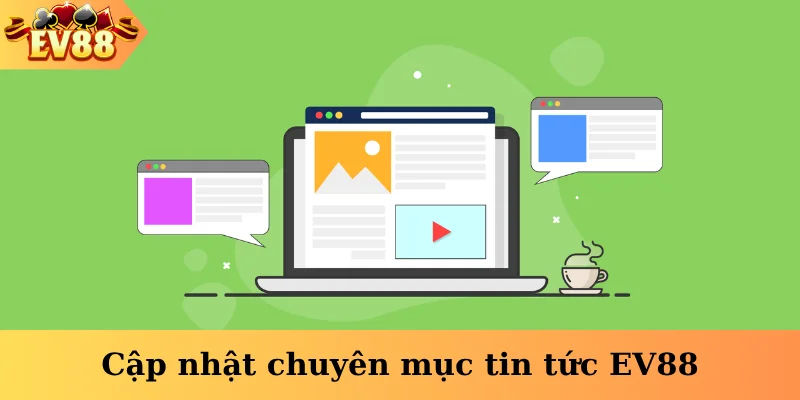 Cập nhật chuyên mục tin tức EV88